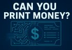 Can You Print Money? How Money Creation Really Works