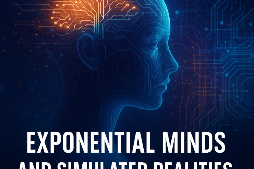 Exponential Minds and Simulated Realities - Pattern Nexus | Macro ...