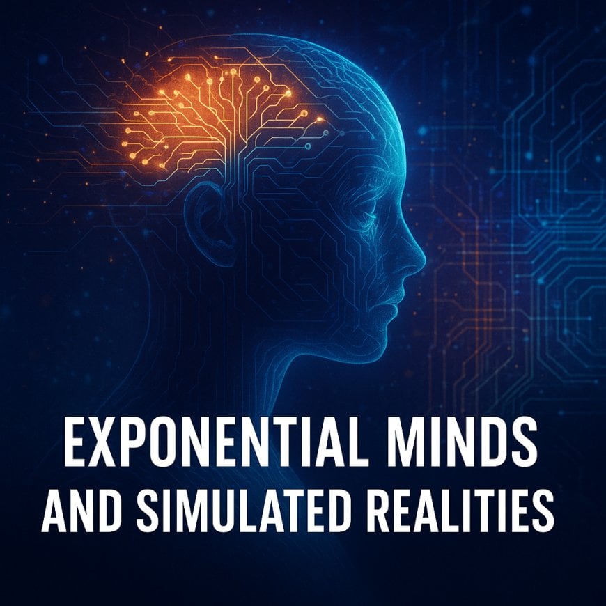 Exponential Minds and Simulated Realities