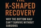The K-Shaped Recovery: Why the Bottom Half Can’t Survive Without Subsidies