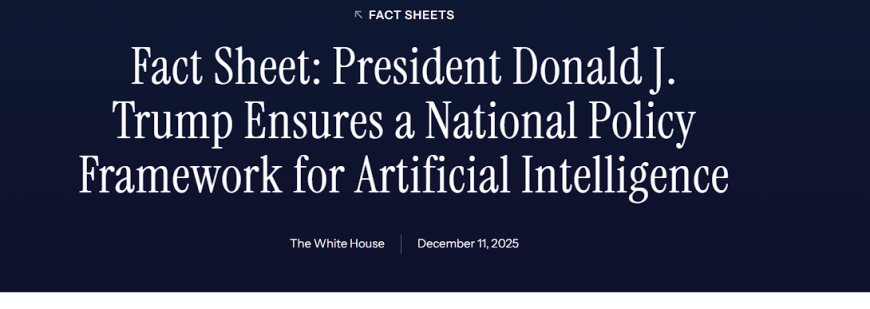 Trump Signs Sweeping AI Executive Order: Federal Preemption, State Law Crackdown, and the New AI Power Stack