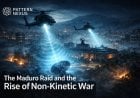 The Maduro Raid and the Rise of Non-Kinetic War