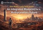Elon Musk’s Long-Term Vision: An Integrated Blueprint for a Multiplanetary Future