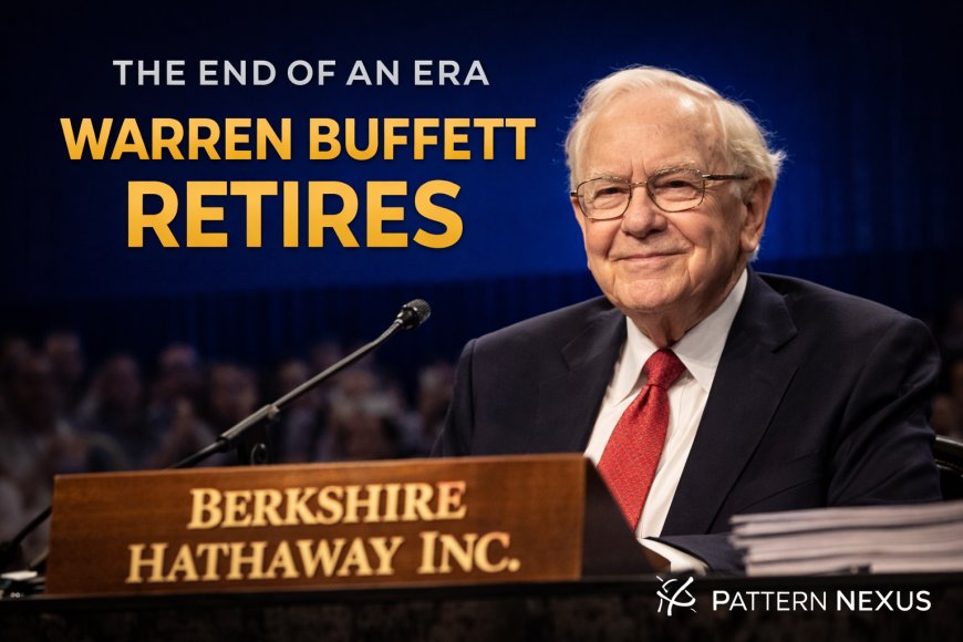 Warren Buffett Retires: A Lifetime of Discipline, Compounding, and Stewardship