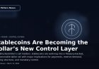 Stablecoins Are Becoming the Dollar’s New Control Layer