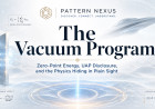 The Vacuum Program: Zero-Point Energy, UAP Disclosure, and the Physics Hiding in Plain Sight
