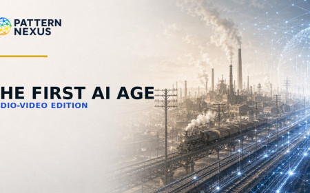 The First AI Age — Pattern Nexus Audio-Video Edition
